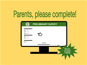 Parents, please complete the preliminary survey. Parents, please complete the preliminary survey.